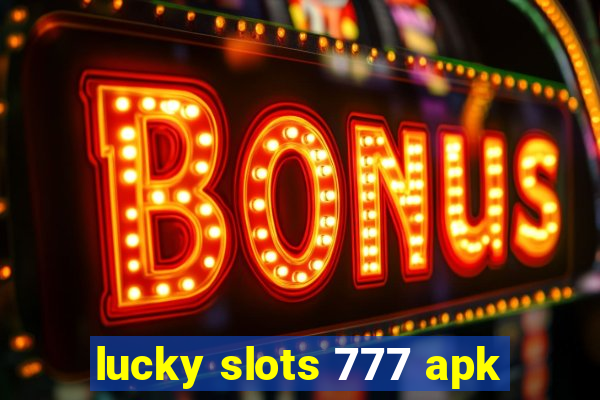 lucky slots 777 apk