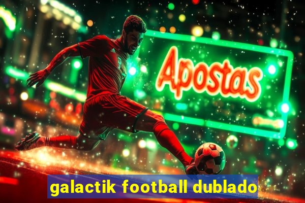 galactik football dublado