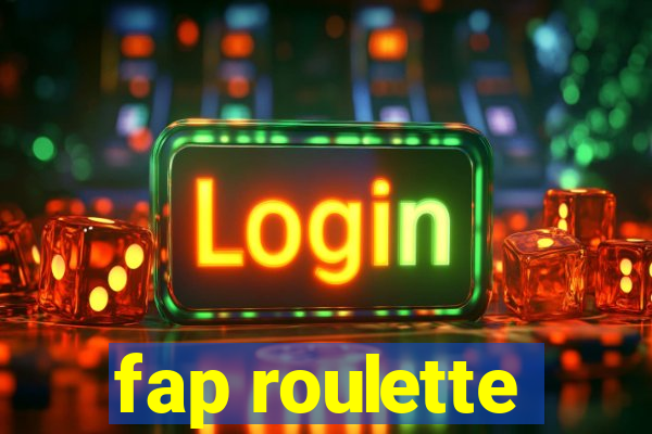 fap roulette