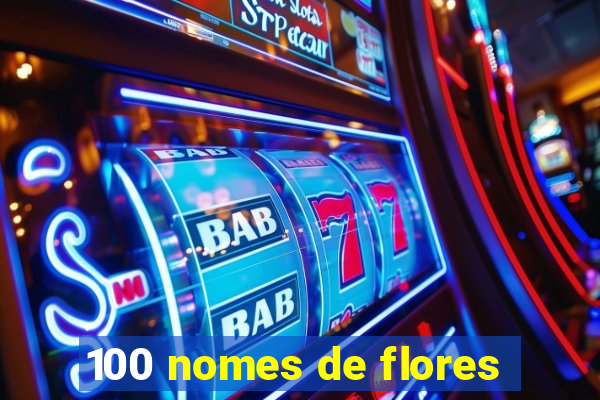 100 nomes de flores