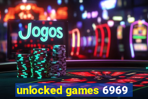 unlocked games 6969