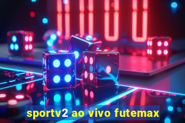 sportv2 ao vivo futemax