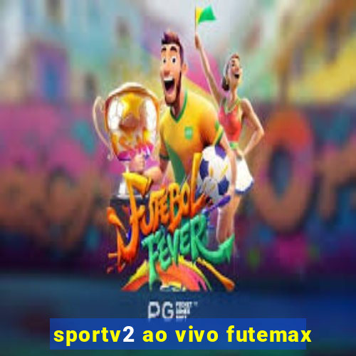 sportv2 ao vivo futemax