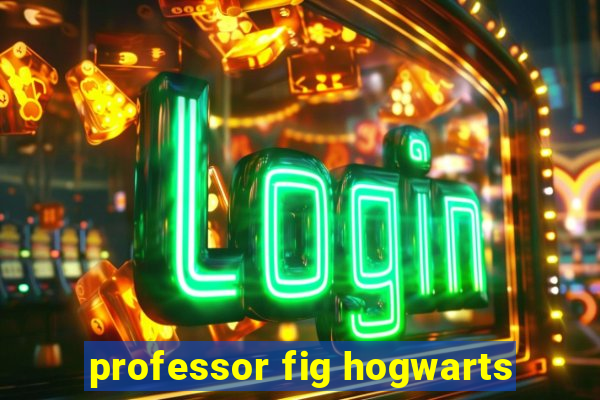 professor fig hogwarts