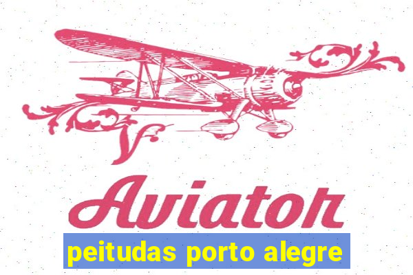 peitudas porto alegre