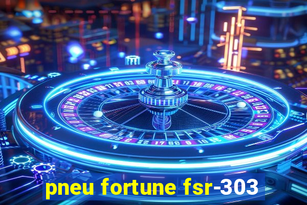 pneu fortune fsr-303