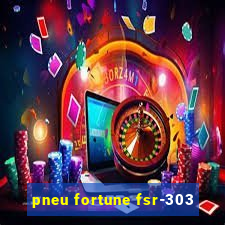 pneu fortune fsr-303