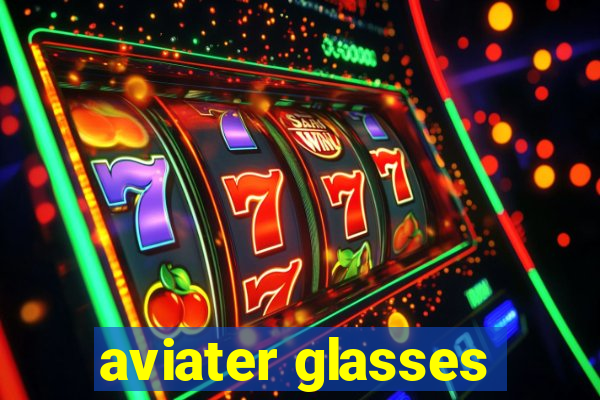 aviater glasses