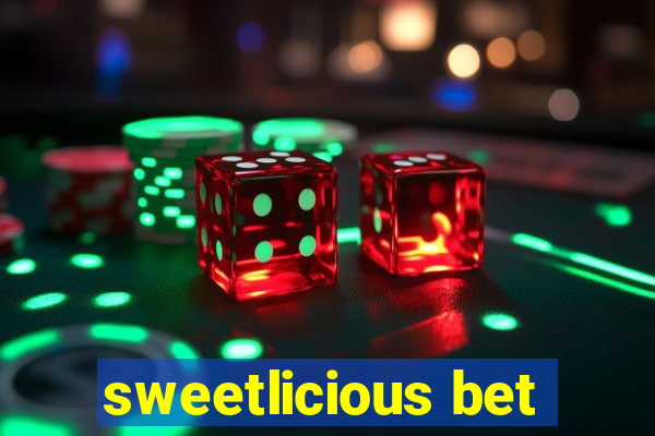 sweetlicious bet