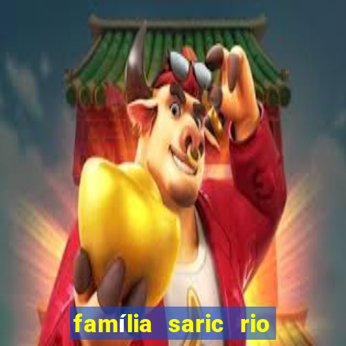 família saric rio de janeiro