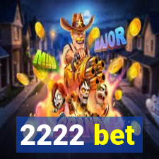 2222 bet