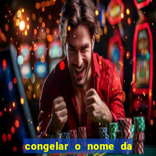 congelar o nome da pessoa no congelador