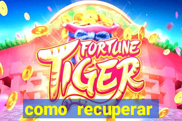 como recuperar senha do fortune tiger