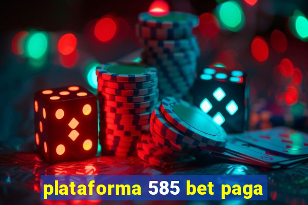 plataforma 585 bet paga