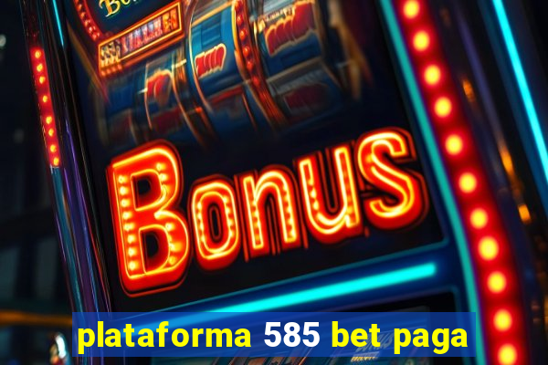 plataforma 585 bet paga