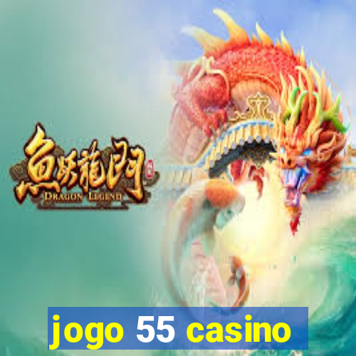 jogo 55 casino