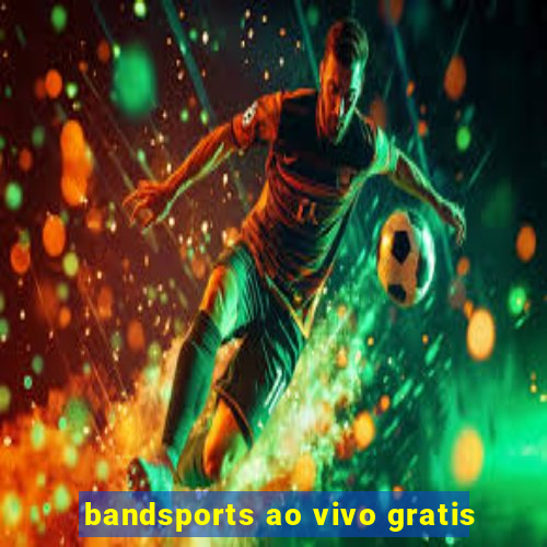 bandsports ao vivo gratis