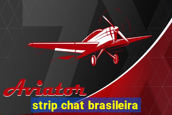 strip chat brasileira