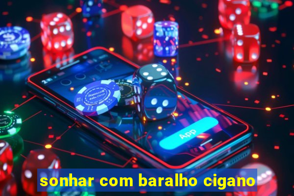 sonhar com baralho cigano