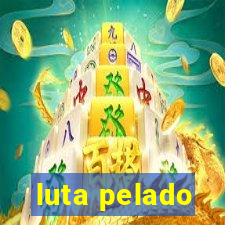 luta pelado