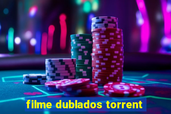 filme dublados torrent