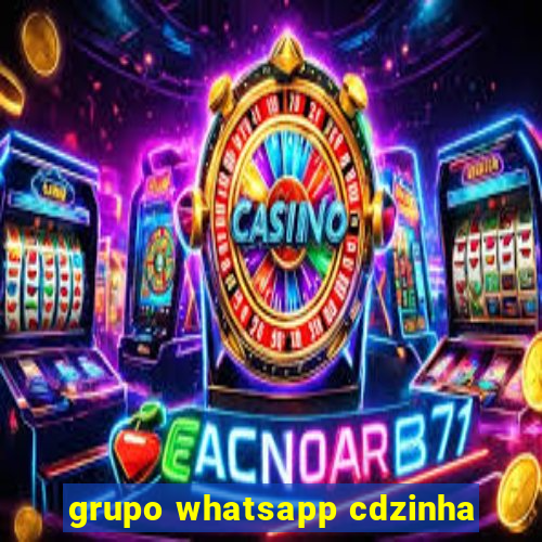 grupo whatsapp cdzinha