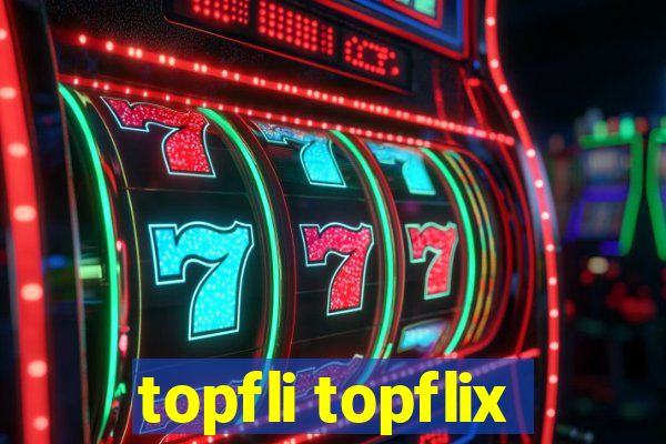 topfli topflix