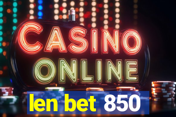 len bet 850