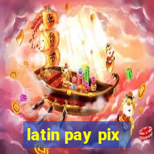 latin pay pix