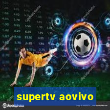 supertv aovivo