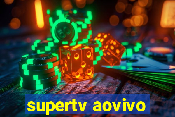 supertv aovivo