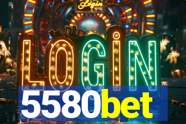 5580bet