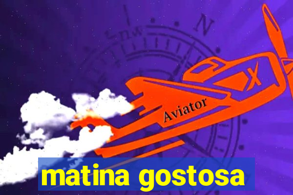 matina gostosa