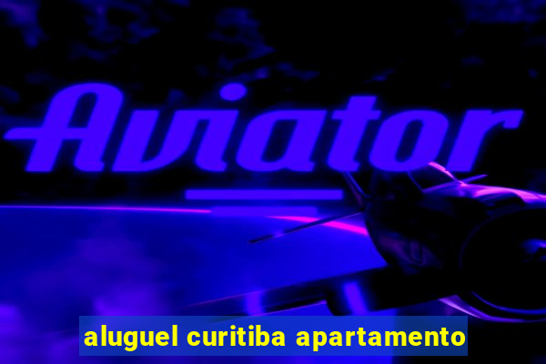 aluguel curitiba apartamento