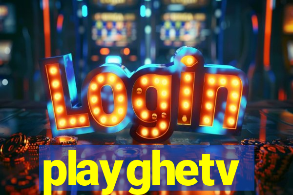 playghetv