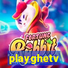 playghetv