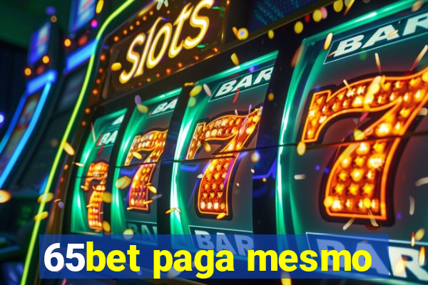 65bet paga mesmo