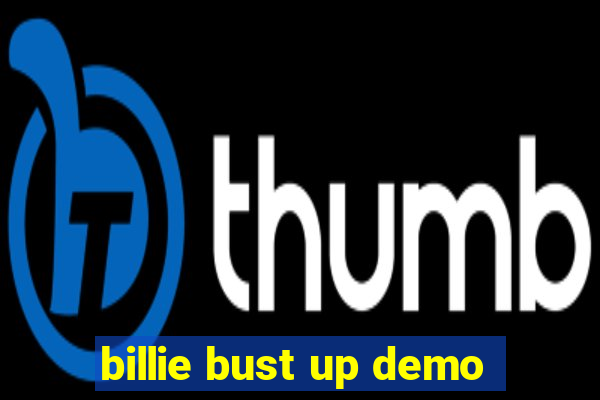 billie bust up demo