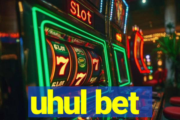 uhul bet