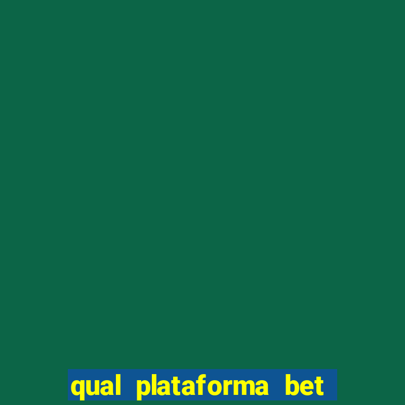 qual plataforma bet paga mais