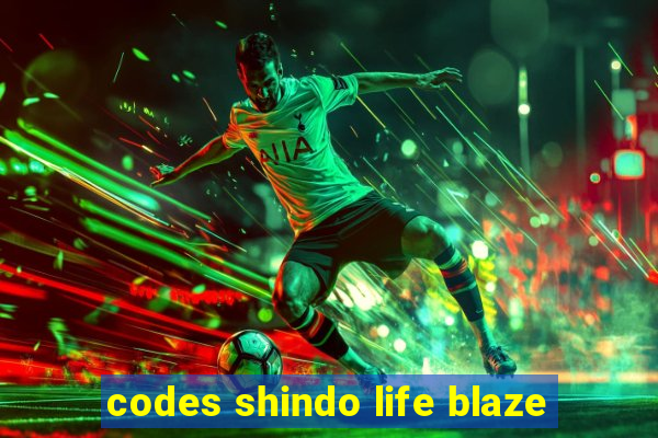 codes shindo life blaze