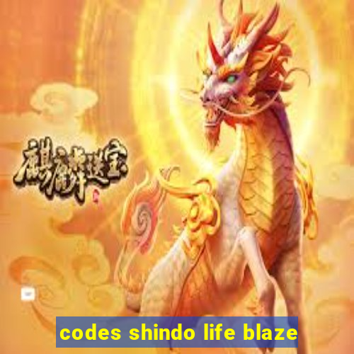 codes shindo life blaze