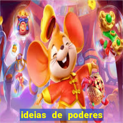 ideias de poderes para personagens