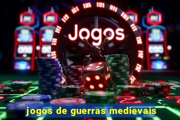 jogos de guerras medievais