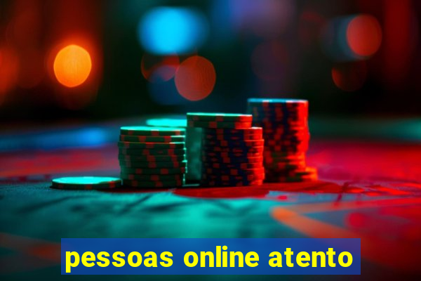 pessoas online atento