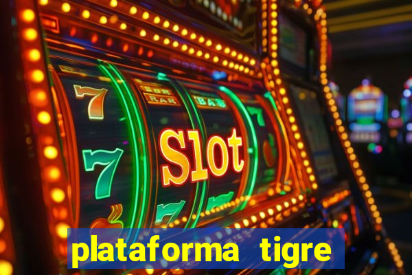 plataforma tigre pagando no cadastro