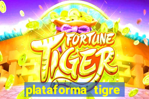 plataforma tigre pagando no cadastro