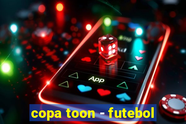 copa toon - futebol