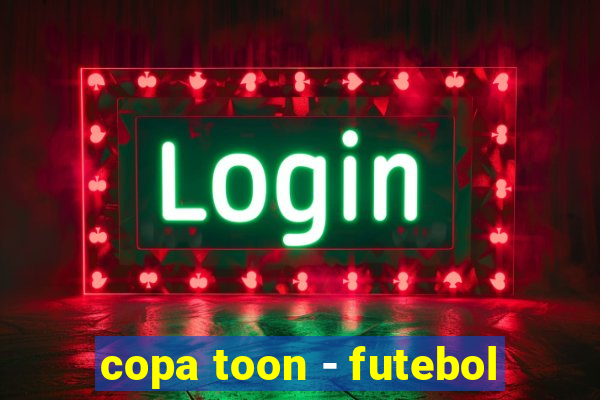 copa toon - futebol