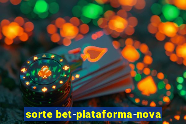 sorte bet-plataforma-nova